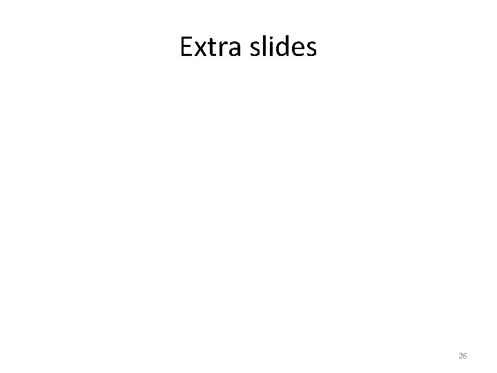 Extra slides 26 