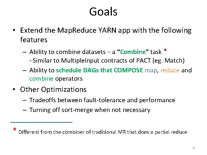 Goals • Extend the Map. Reduce YARN app with the following features – Ability