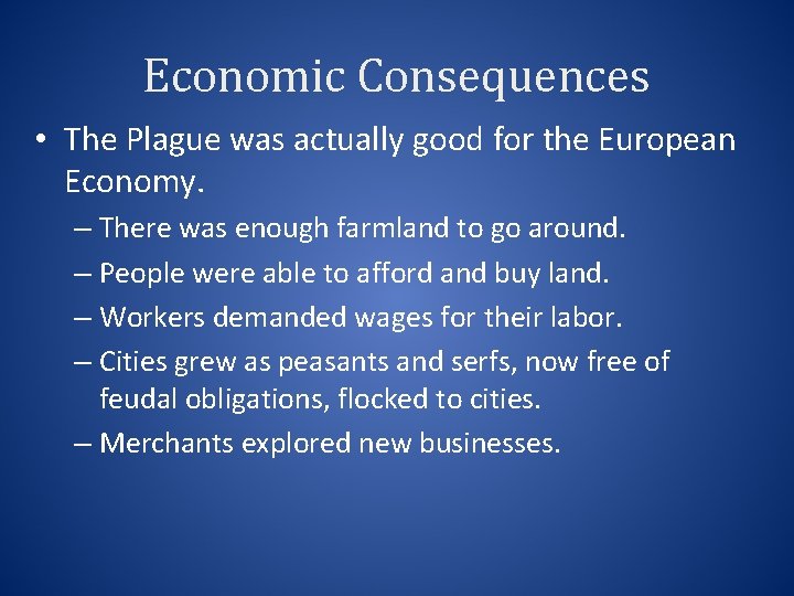 Economic Consequences • The Plague was actually good for the European Economy. – There