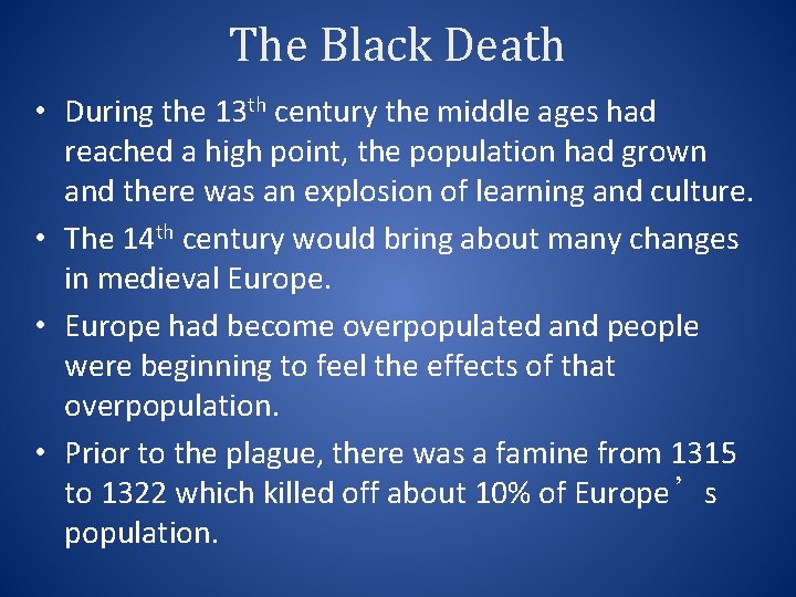 The Black Death • During the 13 th century the middle ages had reached