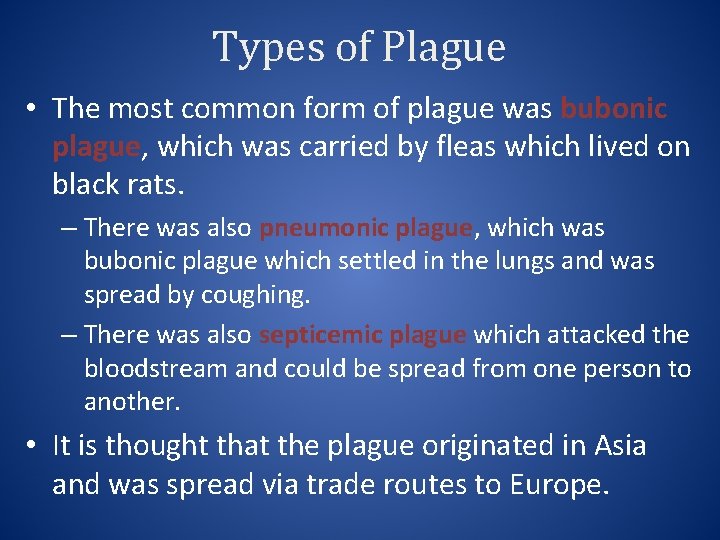 Types of Plague • The most common form of plague was bubonic plague, which