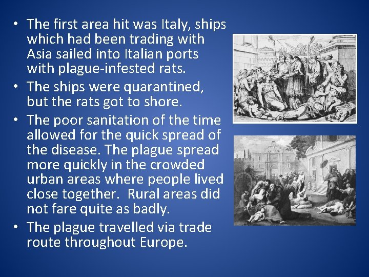 • The first area hit was Italy, ships which had been trading with