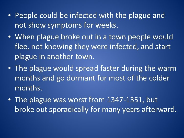  • People could be infected with the plague and not show symptoms for