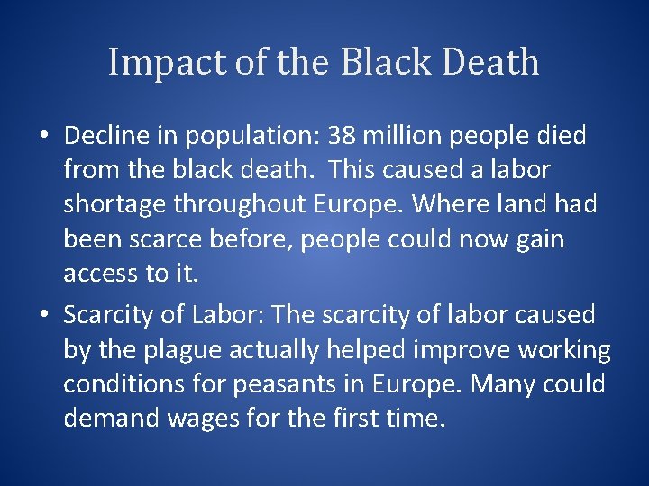 Impact of the Black Death • Decline in population: 38 million people died from