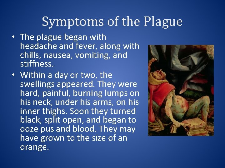 Symptoms of the Plague • The plague began with headache and fever, along with