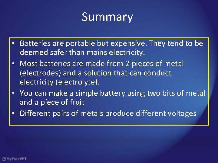 Summary • Batteries are portable but expensive. They tend to be deemed safer than