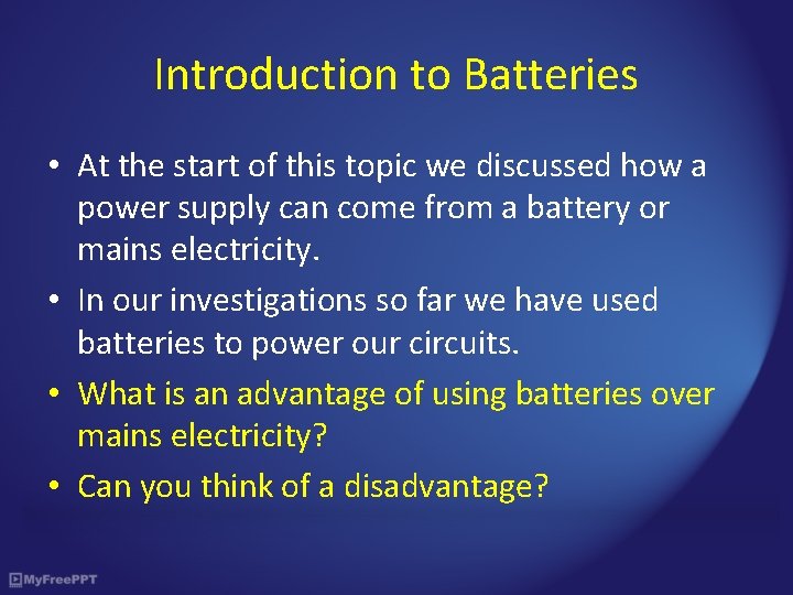 Introduction to Batteries • At the start of this topic we discussed how a