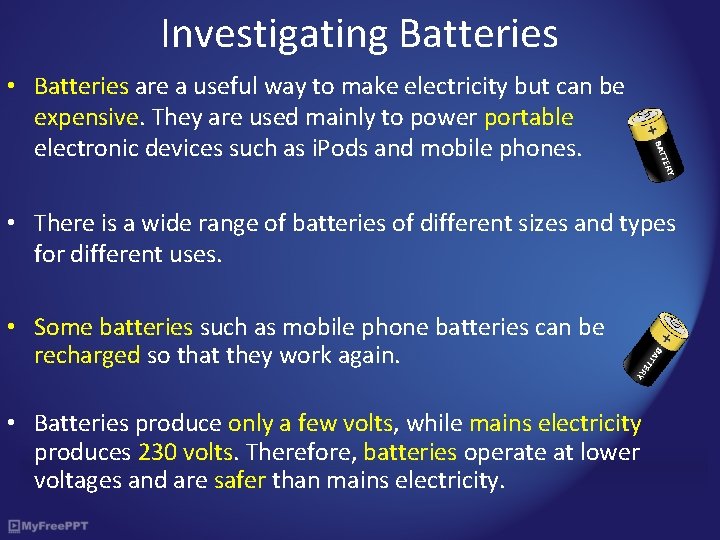 Investigating Batteries • Batteries are a useful way to make electricity but can be