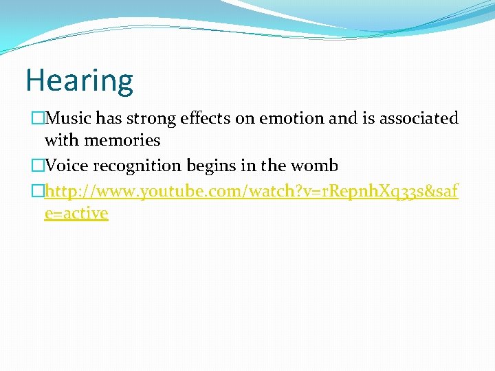 Hearing �Music has strong effects on emotion and is associated with memories �Voice recognition