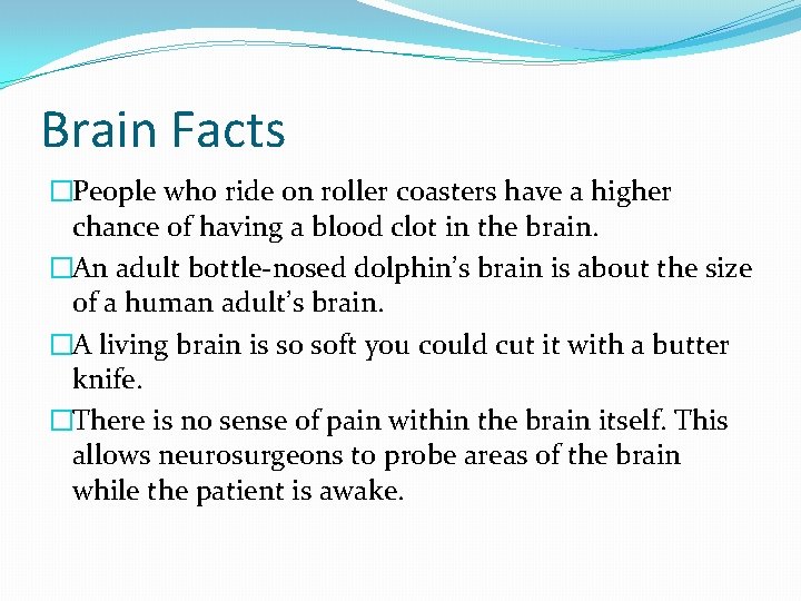 Brain Facts �People who ride on roller coasters have a higher chance of having