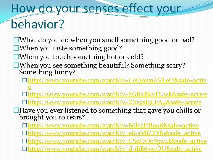 How do your senses effect your behavior? �What do you do when you smell