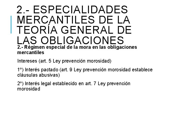 2. - ESPECIALIDADES MERCANTILES DE LA TEORÍA GENERAL DE LAS OBLIGACIONES 2. - Régimen