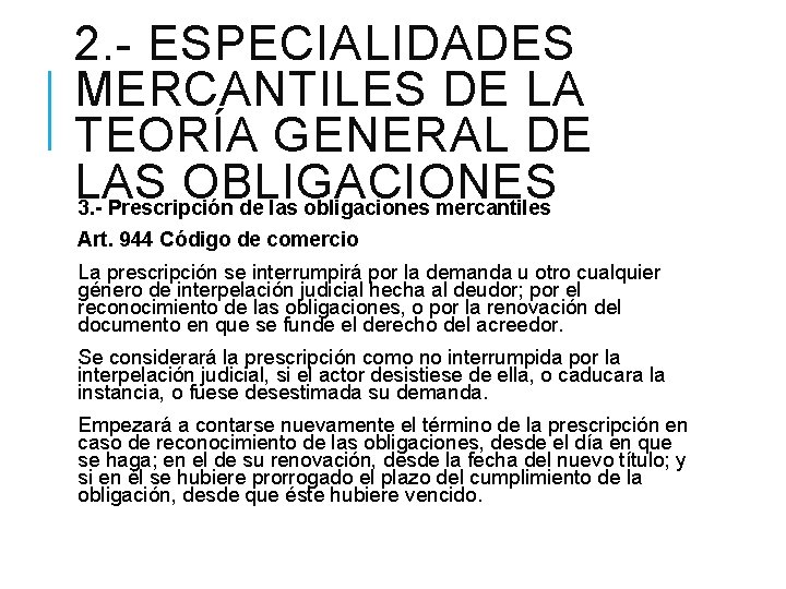 2. - ESPECIALIDADES MERCANTILES DE LA TEORÍA GENERAL DE LAS OBLIGACIONES 3. - Prescripción