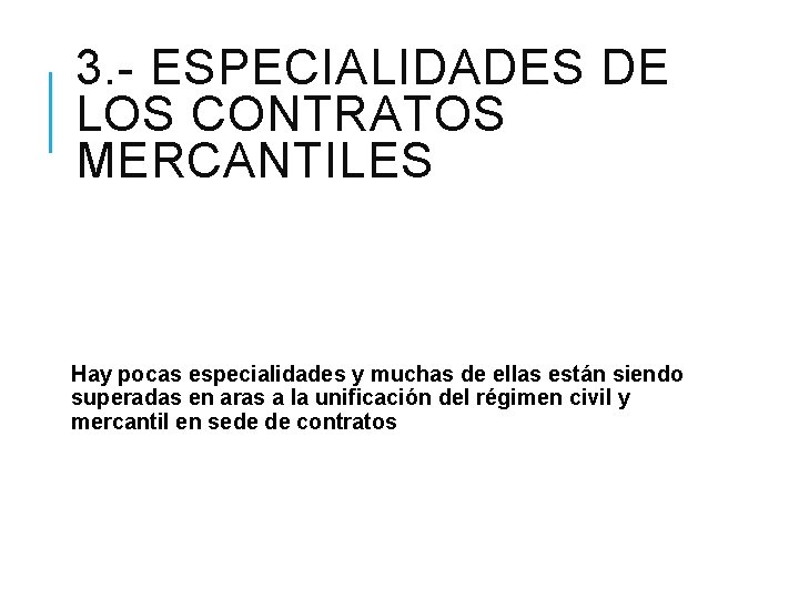 3. - ESPECIALIDADES DE LOS CONTRATOS MERCANTILES Hay pocas especialidades y muchas de ellas