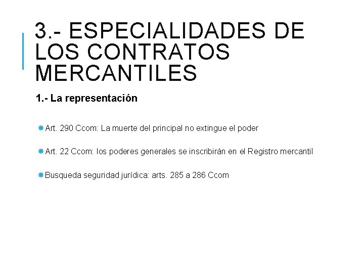 3. - ESPECIALIDADES DE LOS CONTRATOS MERCANTILES 1. - La representación Art. 290 Ccom: