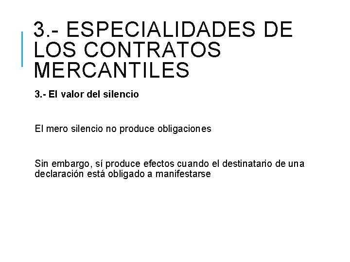 3. - ESPECIALIDADES DE LOS CONTRATOS MERCANTILES 3. - El valor del silencio El