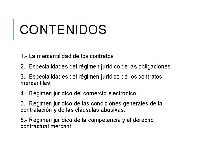 CONTENIDOS 1. - La mercantilidad de los contratos 2. - Especialidades del régimen jurídico