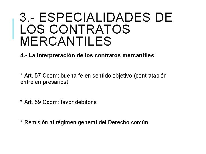3. - ESPECIALIDADES DE LOS CONTRATOS MERCANTILES 4. - La interpretación de los contratos
