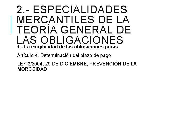 2. - ESPECIALIDADES MERCANTILES DE LA TEORÍA GENERAL DE LAS OBLIGACIONES 1. - La