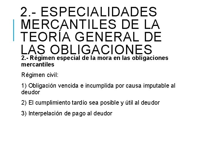 2. - ESPECIALIDADES MERCANTILES DE LA TEORÍA GENERAL DE LAS OBLIGACIONES 2. - Régimen