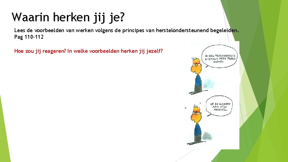 Waarin herken jij je? Lees de voorbeelden van werken volgens de principes van herstelondersteunend
