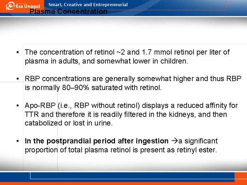 Plasma Concentration • The concentration of retinol ~2 and 1. 7 mmol retinol per