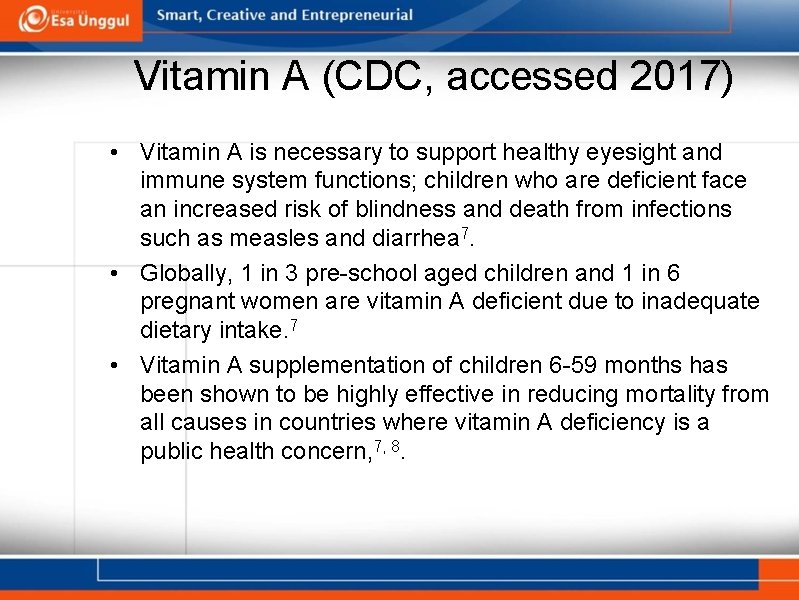 Vitamin A (CDC, accessed 2017) • Vitamin A is necessary to support healthy eyesight