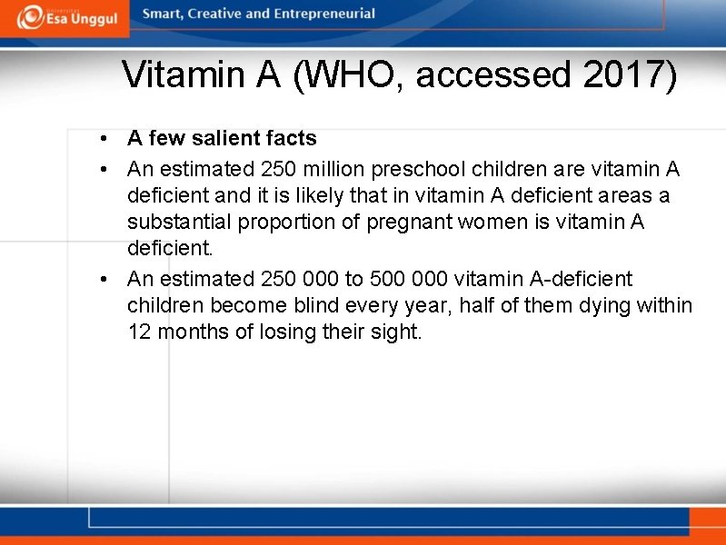 Vitamin A (WHO, accessed 2017) • A few salient facts • An estimated 250