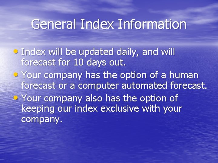 General Index Information • Index will be updated daily, and will forecast for 10