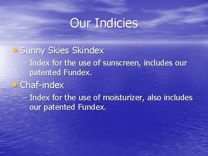 Our Indicies • Sunny Skies Skindex – Index for the use of sunscreen, includes