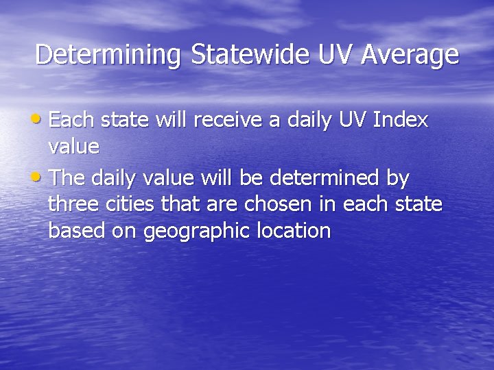 Determining Statewide UV Average • Each state will receive a daily UV Index value