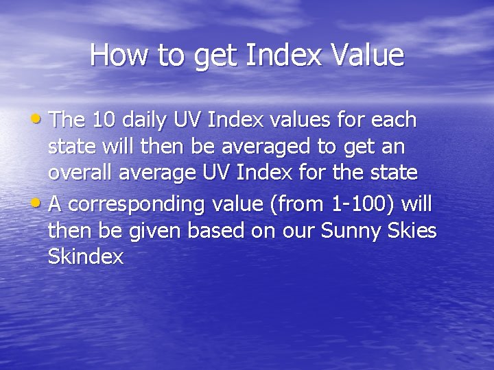 How to get Index Value • The 10 daily UV Index values for each