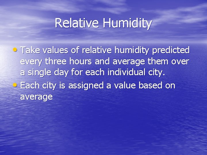 Relative Humidity • Take values of relative humidity predicted every three hours and average