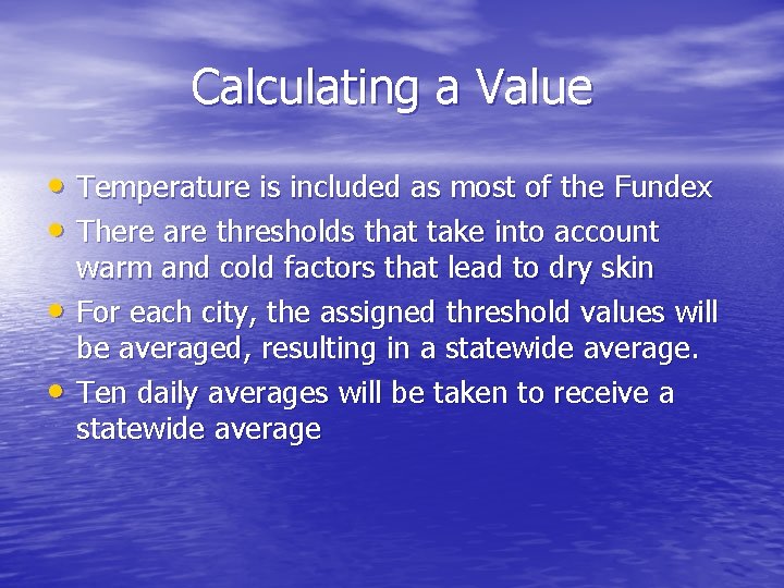 Calculating a Value • Temperature is included as most of the Fundex • There