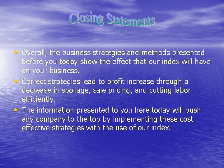  • Overall, the business strategies and methods presented • • before you today
