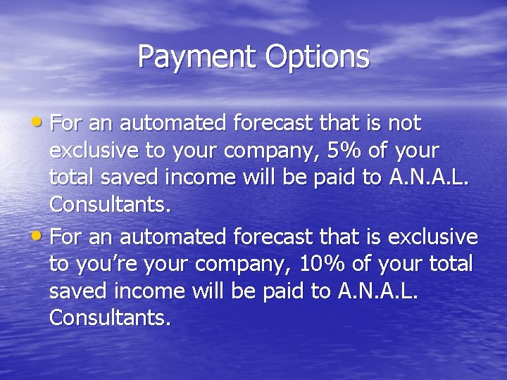 Payment Options • For an automated forecast that is not exclusive to your company,