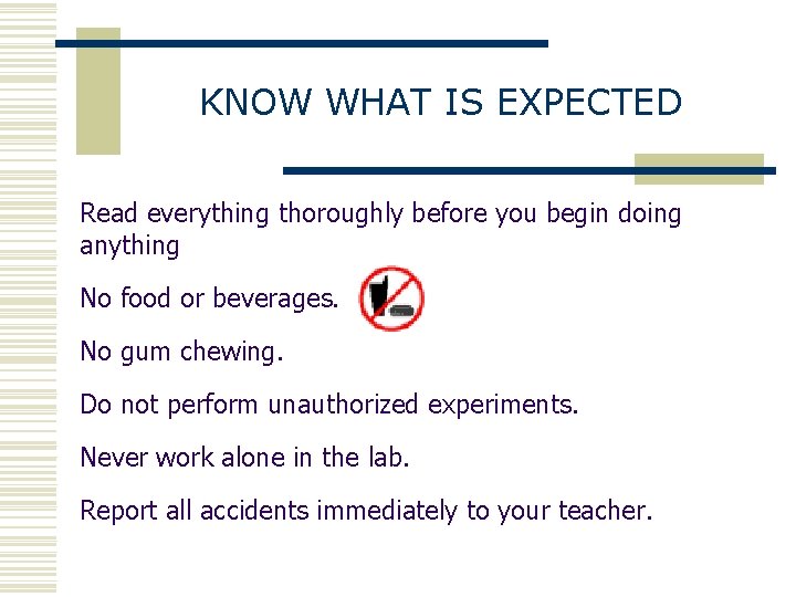 KNOW WHAT IS EXPECTED Read everything thoroughly before you begin doing anything No food