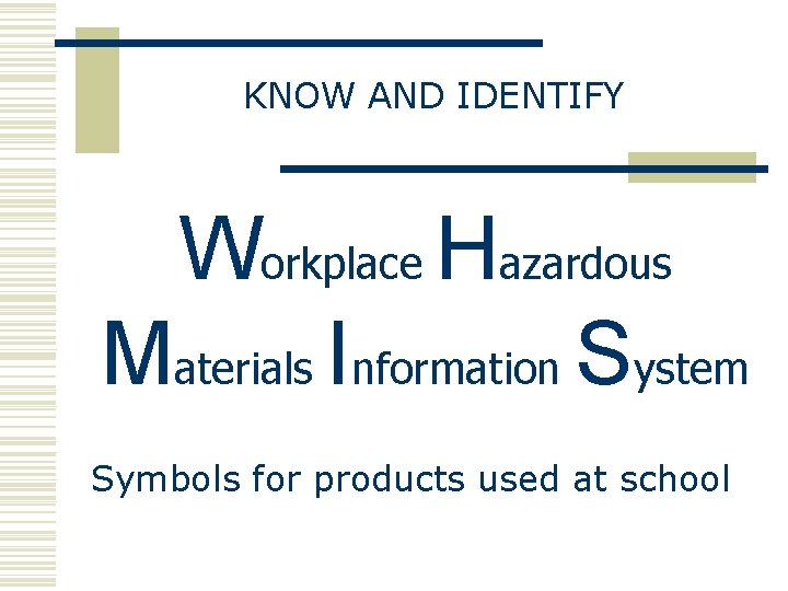 KNOW AND IDENTIFY Workplace Hazardous Materials Information System Symbols for products used at school