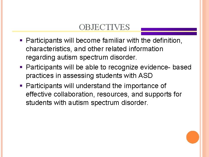 OBJECTIVES § Participants will become familiar with the definition, characteristics, and other related information