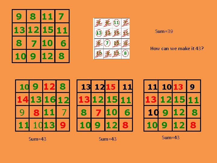 9 8 11 7 13 12 15 11 Sum=39 7 10 6 10 9