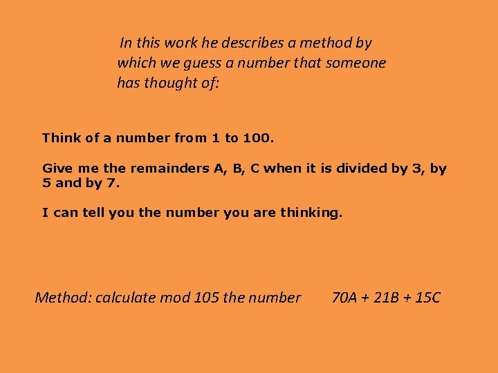 In this work he describes a method by which we guess a number that