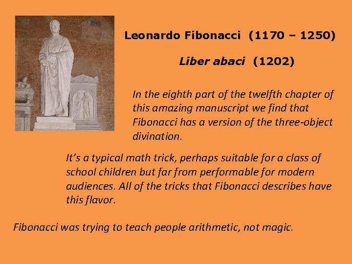 Leonardo Fibonacci (1170 – 1250) Liber abaci (1202) In the eighth part of the