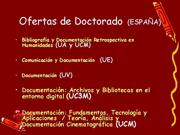 Ofertas de Doctorado (ESPAÑA) • Bibliografía y Documentación Retrospectiva en Humanidades (UA y UCM)