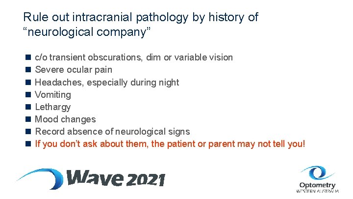 Rule out intracranial pathology by history of “neurological company” n n n n c/o