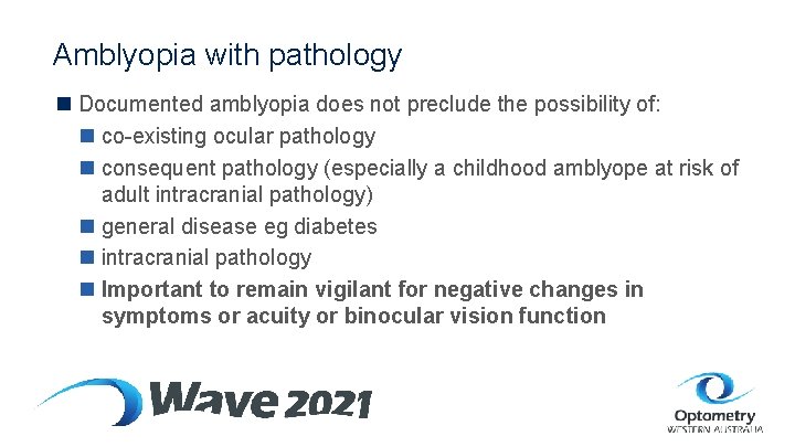 Amblyopia with pathology n Documented amblyopia does not preclude the possibility of: n co-existing