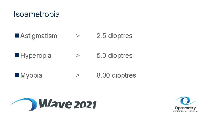 Isoametropia n Astigmatism > 2. 5 dioptres n Hyperopia > 5. 0 dioptres n