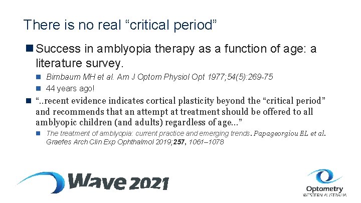 There is no real “critical period” n Success in amblyopia therapy as a function