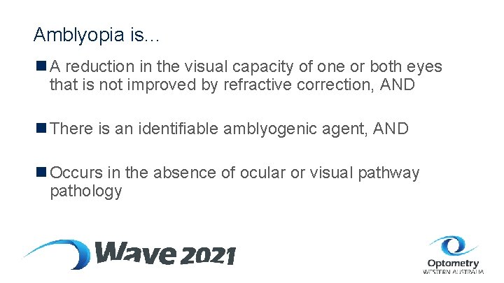Amblyopia is. . . n A reduction in the visual capacity of one or