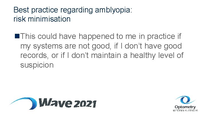 Best practice regarding amblyopia: risk minimisation n. This could have happened to me in