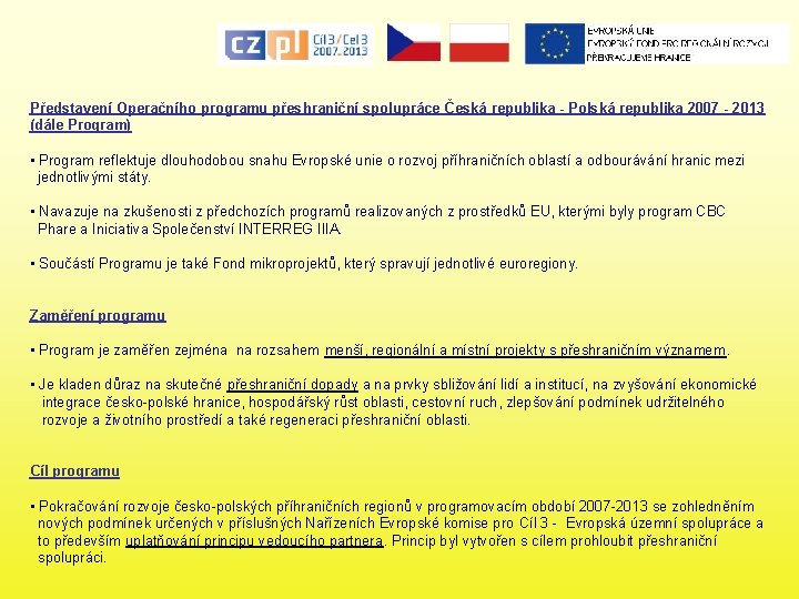 Představení Operačního programu přeshraniční spolupráce Česká republika - Polská republika 2007 - 2013 (dále